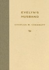 Evelyn's Husband - Charles W. Chesnutt, Matthew Wilson