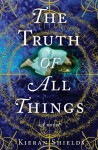 The Truth of All Things - Kieran Shields