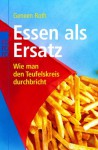 Essen Als Ersatz - Geneen Roth