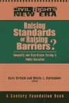 Raising Standards or Raising Barriers?: Inequality and High Stakes Testing in Public Education - Gary Orfield