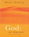 God: An Itinerary - Régis Debray