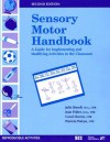 Sensory Motor Handbook: A Guide For Implementing And Modifying Activities In The Classroom - Julie Bissell, Carol Owens