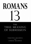 Romans 13: The True Meaning of Submission - Timothy Baldwin, Chuck Baldwin