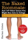 The Naked Roommate: And 107 Other Issues You Might Run Into in College - Harlan Cohen