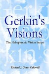 Gerkin's Visions: The Hebephrenic Vision Script - Richard J. Grant Caldwell