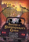 Secrets of Shakespeare's Grave (The Shakespeare Mysteries #1) - Deron R. Hicks, Mark Edward Geyer