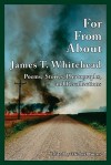 For, From, about James T. Whitehead: Poems, Stories, Photographs, and Recollections - Michael Burns, Bruce West