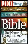 1,001 Things You Always Wanted to Know about the Bible, But Never Thought to Ask - J. Stephen Lang