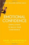 Emotional Confidence: Simple Steps to Build Your Confidence - Gael Lindenfield