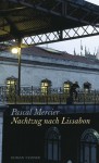 Nachtzug nach Lissabon: Roman - Pascal Mercier