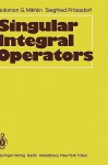 Singular Integral Operators - Solomon G. Mikhlin