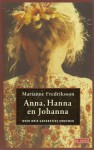 Anna, Hanna en Johanna : Over drie generaties vrouwen - Marianne Fredriksson, Janny Middelbeek-Oortgiesen