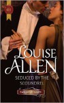 Seduced by the Scoundrel (Harlequin Historical Series #1080) - Louise Allen