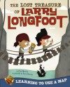 The Lost Treasure of Larry Longfoot: Learning to Use a Map - Cari Meister, Adam Record, Robert Roth