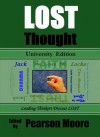 LOST Thought University Edition: Leading Thinkers Discuss LOST - Sarah Clarke Stuart, Michelle Lang, Kevin McGinnis, C. David Milles, Amy Bauer, Jo Garfein, Erika Olson, Pearson Moore, Nikki Stafford, Paul Wright