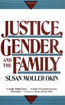 Justice, Gender, And The Family - Susan Moller Okin