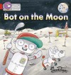 Bot On The Moon: Red B/Band 2 B (Collins Big Cat Phonics) - Shoo Rayner
