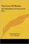 The Love Of Books - Richard De Bury, E. C. Thomas (Translator)