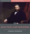 Classic Spurgeon Sermons: Election and Holiness (Illustrated) - Charles H. Spurgeon, Charles River Editors