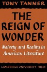 The Reign of Wonder: Naivety and Reality in American Literature - Tony Tanner