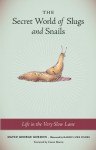 The Secret World of Slugs and Snails: Life in the Very Slow Lane - David Gordon