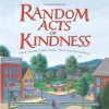 Random Acts of Kindness - The Editors of Conari Press, Dawna Markova, Daphne Rose Kingma