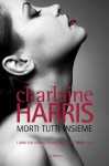 Morti tutti insieme - Charlaine Harris