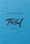 Jake & Dinos Chapman: The End of Fun - Jake Chapman, Dinos Chapman, Will Self