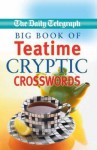 Daily Telegraph Big Book of Teatime Cryptic Crosswords - Telegraph Group Limited