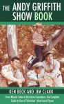 The Andy Griffith Show Book - Beck , Ken, Jim Clark