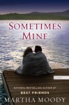 Sometimes Mine - Martha Moody