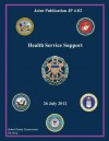 Joint Publication Jp 4-02 Health Service Support 26 July 2012 - United States Government Us Army