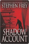 Shadow Account Shadow Account Shadow Account - Stephen W. Frey