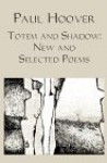 Totem and Shadow: New and Selected Poems - Paul Hoover