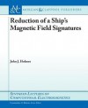 Reduction of a Ship's Magnetic Field Signatures - John Holmes