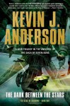 The Dark Between the Stars (THE SAGA OF THE SHADOWS) - Kevin J. Anderson