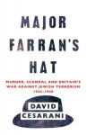 Major Farran's Hat: Murder, Scandal and Britain's War Against Jewish Terrorism 1945-1948 - David Cesarani