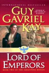 Lord of Emperors: Book Two of the Sarantine Mosaic - Guy Gavriel Kay