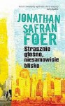 Strasznie głośno,niesamowicie blisko - Jonathan Safran Foer