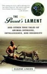 Parrot's Lament, The and Other True Tales of Animal Intrigue, Intelligen - Eugene Linden