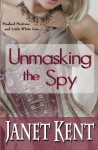 Unmasking the Spy - Janet Kent