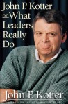 John P. Kotter on What Leaders Really Do (Harvard Business Review Book) - John P. Kotter