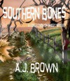 Southern Bones - A.J. Brown, Kevin Wallis, Troy Rider