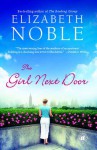 The Girl Next Door: A Novel - Elizabeth Noble