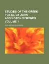 Studies of the Greek Poets, by John Addington Symonds - John Addington Symonds