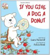 If You Give a Dog a Donut - Laura Joffe Numeroff, Felicia Bond