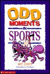 Odd Moments in Sports - Joel H. Cohen, Tom Payne