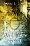 The Attic's Secret - Andrea L. Staum