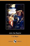 John the Baptist (Dodo Press) - F.B. Meyer