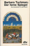 Der ferne Spiegel. Das dramatische 14. Jahrhundert - Barbara W. Tuchman